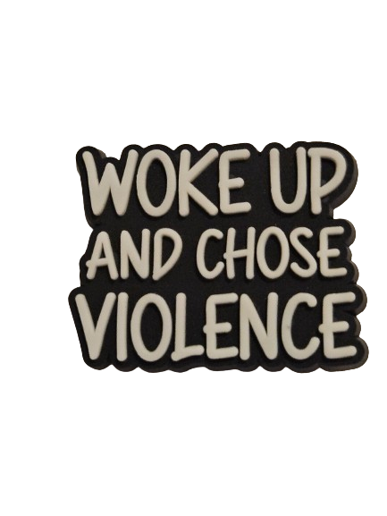 Hood/ Urban Croc Charms- Woke Up and Chose Violence